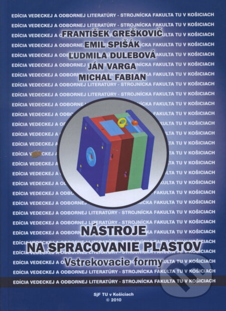 Kniha: Nástroje na spracovanie plastov (Frantisek Greskovic). Elfa Kosice, 2010 Kniha: Nástroje na spracovanie plastov (Frantisek Greskovic). Elfa Kosice, 2010