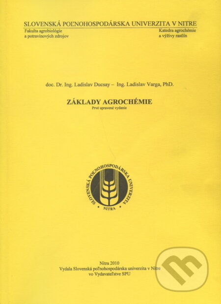 Kniha: Základy agrochémie (Ladislav Ducsay). Slovenská poľnohospodárska univerzita v Nitre, 2010 Kniha: Základy agrochémie (Ladislav Ducsay). Slovenská poľnohospodárska univerzita v Nitre, 2010