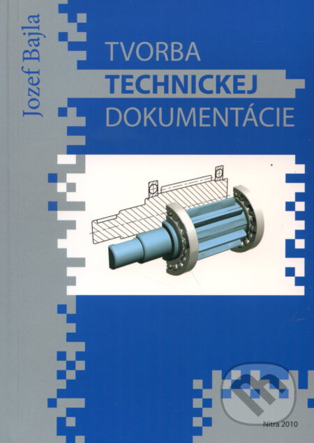 Kniha: Tvorba technickej dokumentácie (Jozef Bajla). Slovenská poľnohospodárska univerzita v Nitre, 2010 Kniha: Tvorba technickej dokumentácie (Jozef Bajla). Slovenská poľnohospodárska univerzita v Nitre, 2010