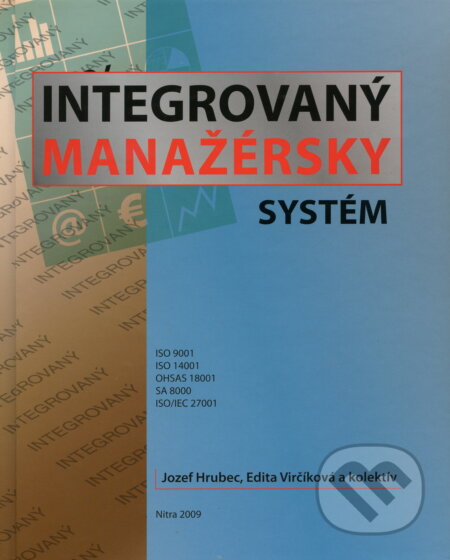 Kniha: Integrovaný manažérsky systém (Jozef Hrubec). Slovenská poľnohospodárska univerzita v Nitre, 2009 Kniha: Integrovaný manažérsky systém (Jozef Hrubec). Slovenská poľnohospodárska univerzita v Nitre, 2009