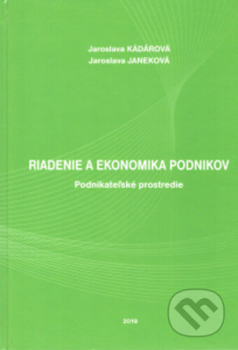Kniha: Riadenie a ekonomika podnikov (Jaroslava Janeková a Jaroslava Kadárová). , 2019 Kniha: Riadenie a ekonomika podnikov (Jaroslava Janeková a Jaroslava Kadárová). , 2019