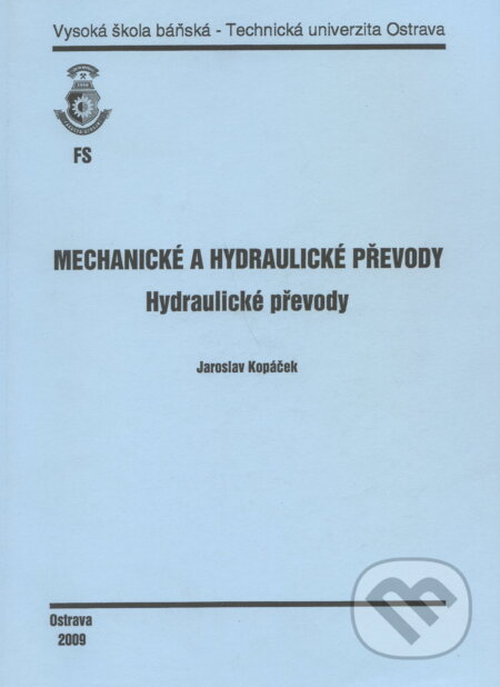 Kniha: Mechanické a hydraulické převody (Jaroslav Kopáček). VSB TU Ostrava, 2009 Kniha: Mechanické a hydraulické převody (Jaroslav Kopáček). VSB TU Ostrava, 2009