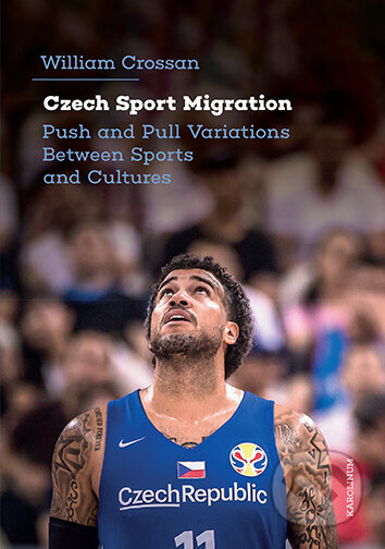 Kniha: Czech Sport Migration (William Crossan). Univerzita Karlova v Praze, 2024 Kniha: Czech Sport Migration (William Crossan). Univerzita Karlova v Praze, 2024