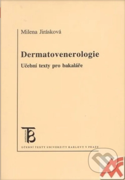 Kniha: Dermatovenerologie.Učební texty pro bakaláře (Milena Jirásková). Karolinum, 2003 Kniha: Dermatovenerologie.Učební texty pro bakaláře (Milena Jirásková). Karolinum, 2003