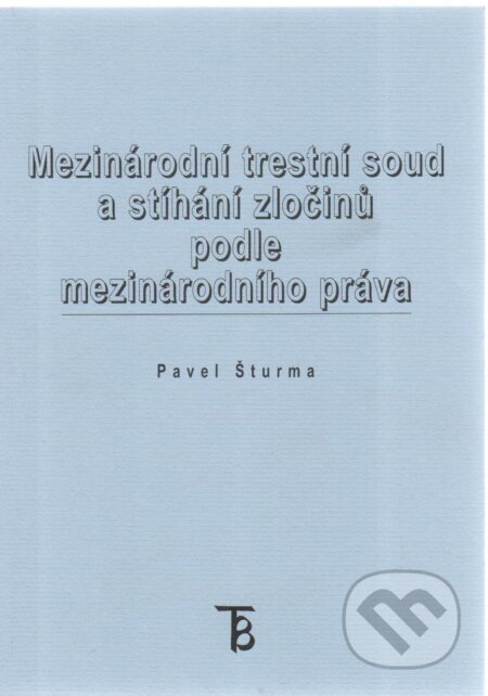 Kniha: Mezinárodní trestní soud a stíháni zločinů podle mezinárodního práva (Pavel Šturma). Univerzita Karlova v Praze, 2002 Kniha: Mezinárodní trestní soud a stíháni zločinů podle mezinárodního práva (Pavel Šturma). Univerzita Karlova v Praze, 2002