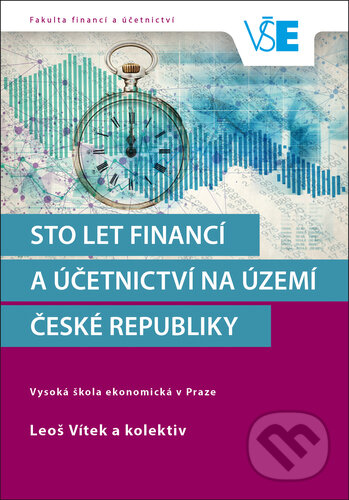 Kniha: Sto let financí a účetnictví na území České republiky (Leoš Vítek). Oeconomica, 2018 Kniha: Sto let financí a účetnictví na území České republiky (Leoš Vítek). Oeconomica, 2018