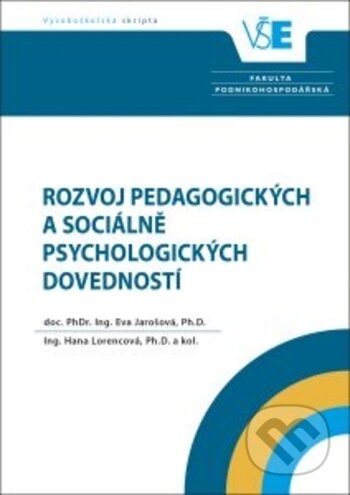 Kniha: Rozvoj pedagogických a sociálně psychologických dovedností - 2. rozšířené a aktualizované vydání (Eva Jarošová). Oeconomica, 2012 Kniha: Rozvoj pedagogických a sociálně psychologických dovedností - 2. rozšířené a aktualizované vydání (Eva Jarošová). Oeconomica, 2012