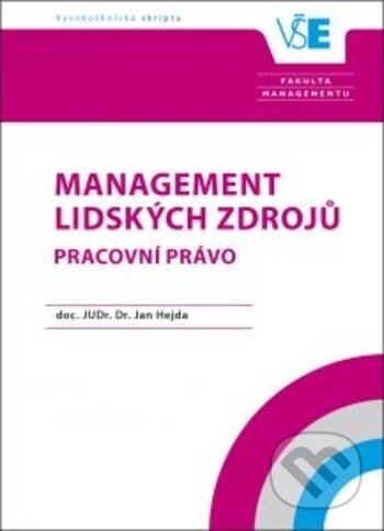 Kniha: Management lidských zdrojů. Pracovní právo. (Jan Hejda.). Oeconomica, 2017 Kniha: Management lidských zdrojů. Pracovní právo. (Jan Hejda.). Oeconomica, 2017