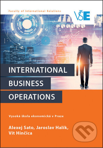 Kniha: International business operations (Alexej Sato, Jaroslav Halík a Vít Hinčica). Oeconomica, 2021 Kniha: International business operations (Alexej Sato, Jaroslav Halík a Vít Hinčica). Oeconomica, 2021