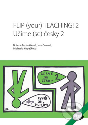 Kniha: Flip your teaching II (Božena Bednaříková, Jana Sovová a Michaela Kopečková). , 2017 Kniha: Flip your teaching II (Božena Bednaříková, Jana Sovová a Michaela Kopečková). , 2017