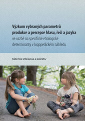 Kniha: Výzkum vybraných parametrů produkce a percepce hlasu, řeči a jazyka (Helena Červinková, Kateřina Vitásková a Lenka Dzidová). , 2017 Kniha: Výzkum vybraných parametrů produkce a percepce hlasu, řeči a jazyka (Helena Červinková, Kateřina Vitásková a Lenka Dzidová). , 2017