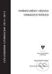 Kniha: Pohřební obřady v různých liturgických tradicích (Walerian Bugel a kolektív). , 2016 Kniha: Pohřební obřady v různých liturgických tradicích (Walerian Bugel a kolektív). , 2016
