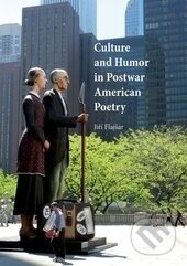 Kniha: Culture and Humor in Postwar American Poetry (Jiří Flajšar). , 2014 Kniha: Culture and Humor in Postwar American Poetry (Jiří Flajšar). , 2014