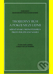 Kniha: Trojjediný Bůh a pokoj mezi lidmi. Křesťanský monoteismus proti používání násilí (Ctirad Václav Pospíšil). , 2014 Kniha: Trojjediný Bůh a pokoj mezi lidmi. Křesťanský monoteismus proti používání násilí (Ctirad Václav Pospíšil). , 2014