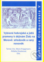 Kniha: Vybrané hebrejské a jidiš prameny k dějinám židů na Moravě: středověk a raný novověk. Judaica V (Alžběta Drexlerová, Tamás Visi, Marie Krappmann a kolektiv). , 2014 Kniha: Vybrané hebrejské a jidiš prameny k dějinám židů na Moravě: středověk a raný novověk. Judaica V (Alžběta Drexlerová, Tamás Visi, Marie Krappmann a kolektiv). , 2014