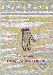 Kniha: Čtení (nejen) o ruce (Pavel Maňák). , 2009 Kniha: Čtení (nejen) o ruce (Pavel Maňák). , 2009