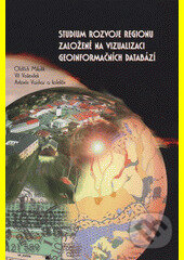 Kniha: Studium rozvoje regionu založené na vizualizaci geoinformačních databáz (Vít Voženílek). , 2008 Kniha: Studium rozvoje regionu založené na vizualizaci geoinformačních databáz (Vít Voženílek). , 2008