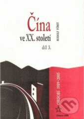 Kniha: Čína ve XX. století, díl 3: Období 1989-2005 (Rudolf Fürst). , 2006 Kniha: Čína ve XX. století, díl 3: Období 1989-2005 (Rudolf Fürst). , 2006