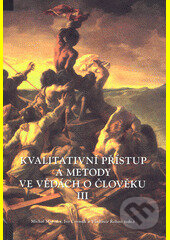 Kniha: Kvalitativní přístup a metody ve vědách o člověku III (Sborník z konference) (Ivo Čermák, Michal Miovský a Vladimír Řehan). , 2005 Kniha: Kvalitativní přístup a metody ve vědách o člověku III (Sborník z konference) (Ivo Čermák, Michal Miovský a Vladimír Řehan). , 2005