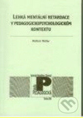 Kniha: Lehká mentální retardace v pedagogickopsychologickém kontextu (Oldřich Müller). , 2002 Kniha: Lehká mentální retardace v pedagogickopsychologickém kontextu (Oldřich Müller). , 2002
