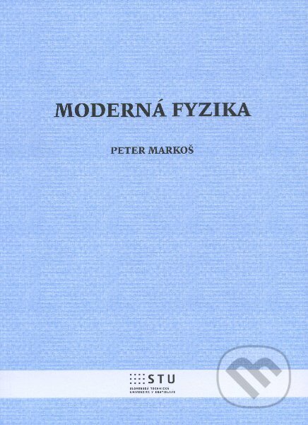 Kniha: Moderná fyzika (Peter Markoš). , 2012 Kniha: Moderná fyzika (Peter Markoš). , 2012