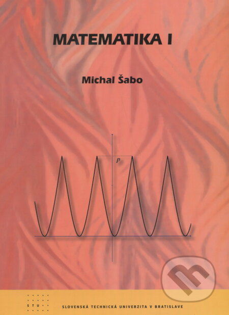 Kniha: Matematika I (Michal Šabo). , 2009 Kniha: Matematika I (Michal Šabo). , 2009