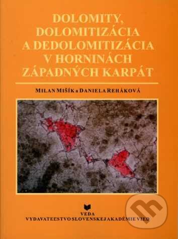 Kniha: Dolomity, dolomitizácia a dedolomitizácia v horninách Západných Karpát (Milan Mišík). , 2007 Kniha: Dolomity, dolomitizácia a dedolomitizácia v horninách Západných Karpát (Milan Mišík). , 2007