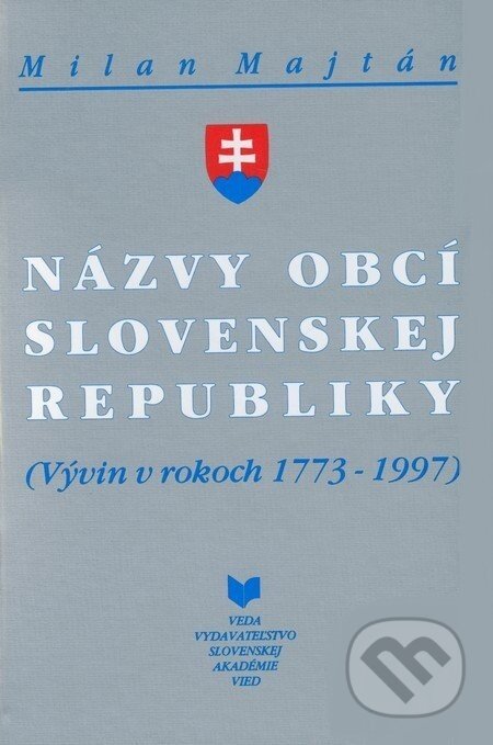 Kniha: Názvy obcí Slovenskej republiky (Milan Majtán). , 1998 Kniha: Názvy obcí Slovenskej republiky (Milan Majtán). , 1998
