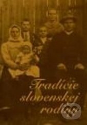 Kniha: Tradície slovenskej rodiny (Autorský kolektiv). VEDA, 1997 Kniha: Tradície slovenskej rodiny (Autorský kolektiv). VEDA, 1997