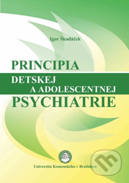 Kniha: Principia detskej a adolescentnej psychiatrie (Igor Škodáček). Univerzita Komenského Bratislava, 2015 Kniha: Principia detskej a adolescentnej psychiatrie (Igor Škodáček). Univerzita Komenského Bratislava, 2015