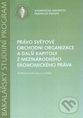 Kniha: Právo světové obchodní organizace a další kapitoly z mezinárodního a ekonomického práva (Naděžda Rozehnalová). Masarykova univerzita, 2010 Kniha: Právo světové obchodní organizace a další kapitoly z mezinárodního a ekonomického práva (Naděžda Rozehnalová). Masarykova univerzita, 2010