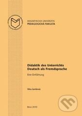 Kniha: Didaktik des Unterrichts Deutsch als Fremdsprache (Věra Janíková). Masarykova univerzita, 2011 Kniha: Didaktik des Unterrichts Deutsch als Fremdsprache (Věra Janíková). Masarykova univerzita, 2011