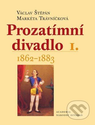 Kniha: Prozatímní divadlo I.-II. (Václav Štěpán). Academia, 2006 Kniha: Prozatímní divadlo I.-II. (Václav Štěpán). Academia, 2006