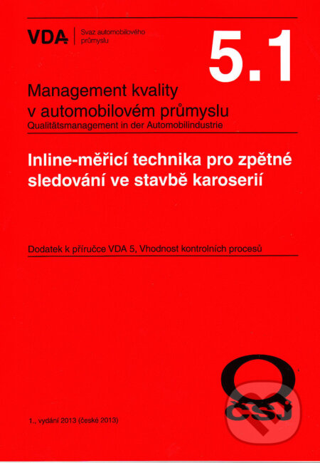 Kniha: VDA 5.1 - Inline-měřicí technika pro zpětné sledování ve stavbě karoserií (Česká společnost pro jakost). Česká společnost pro jakost, 2013 Kniha: VDA 5.1 - Inline-měřicí technika pro zpětné sledování ve stavbě karoserií (Česká společnost pro jakost). Česká společnost pro jakost, 2013
