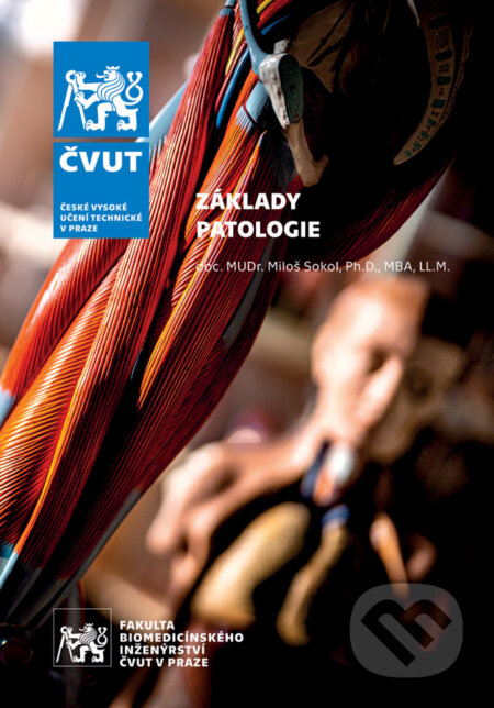 Kniha: Základy patologie (Miloš Sokol). CVUT Praha, 2024 Kniha: Základy patologie (Miloš Sokol). CVUT Praha, 2024