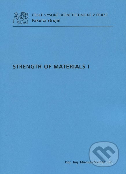 Kniha: Strenght of Materials I (Miroslav Sochor). CVUT Praha, 2011 Kniha: Strenght of Materials I (Miroslav Sochor). CVUT Praha, 2011