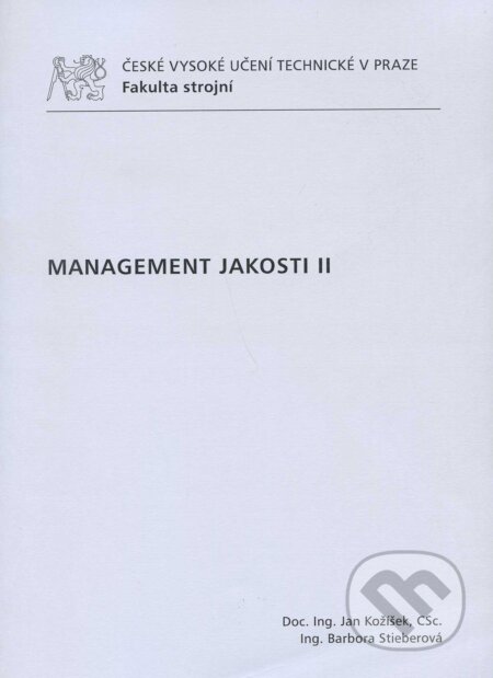 Kniha: Management jakosti II (Jan Kožíšek). CVUT Praha, 2010 Kniha: Management jakosti II (Jan Kožíšek). CVUT Praha, 2010