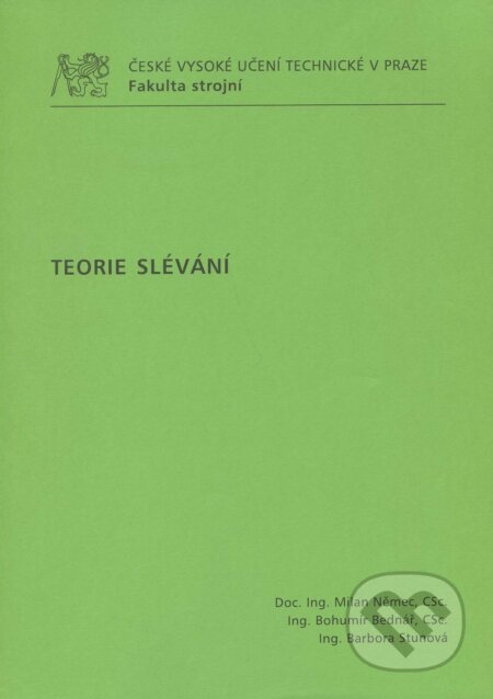 Kniha: Teorie slévání (Milan Němec). CVUT Praha, 2009 Kniha: Teorie slévání (Milan Němec). CVUT Praha, 2009