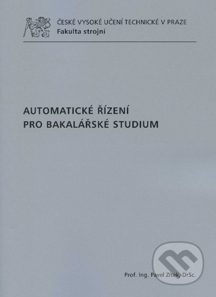 Kniha: Automatické řízení pro bakalářské studium (Pavel Zítek). CVUT Praha, 2011 Kniha: Automatické řízení pro bakalářské studium (Pavel Zítek). CVUT Praha, 2011