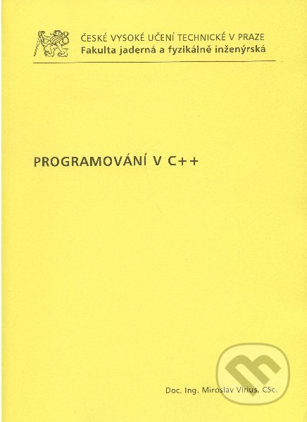 Kniha: Programovani v C ++ (Miroslav Virius). CVUT Praha, 2009 Kniha: Programovani v C ++ (Miroslav Virius). CVUT Praha, 2009