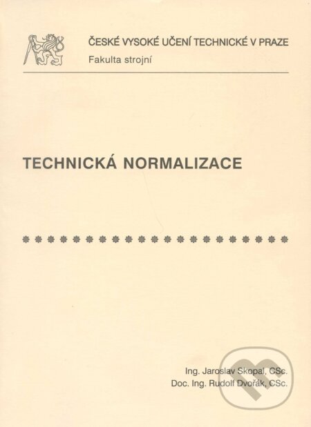 Kniha: Technická normalizace (Jaroslav Skopal). CVUT Praha, 2008 Kniha: Technická normalizace (Jaroslav Skopal). CVUT Praha, 2008