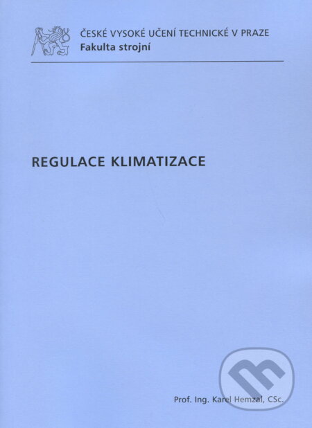 Kniha: Regulace klimatizace (Karel Hemzal). CVUT Praha, 2011 Kniha: Regulace klimatizace (Karel Hemzal). CVUT Praha, 2011