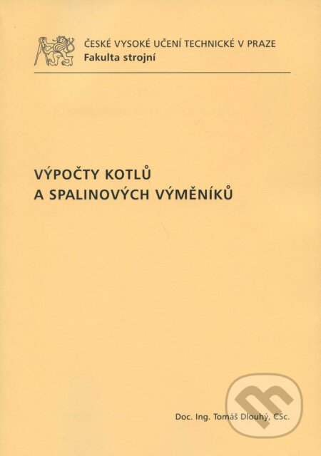 Kniha: Výpočty kotlů a spalinových výměníků (Tomáš Dlouhý). CVUT Praha, 2007 Kniha: Výpočty kotlů a spalinových výměníků (Tomáš Dlouhý). CVUT Praha, 2007