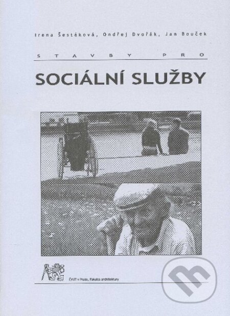 Kniha: Stavby pro sociální služby (Dvořák, Šestáková a Bouček). CVUT Praha, 2006 Kniha: Stavby pro sociální služby (Dvořák, Šestáková a Bouček). CVUT Praha, 2006