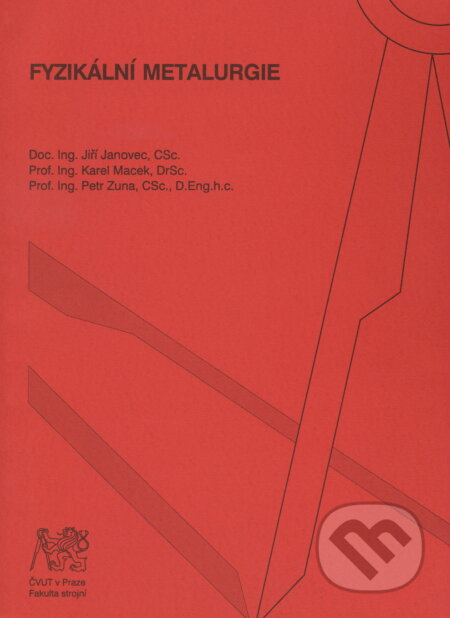 Kniha: Fyzikální metalurgie (Janovec). CVUT Praha, 2008 Kniha: Fyzikální metalurgie (Janovec). CVUT Praha, 2008
