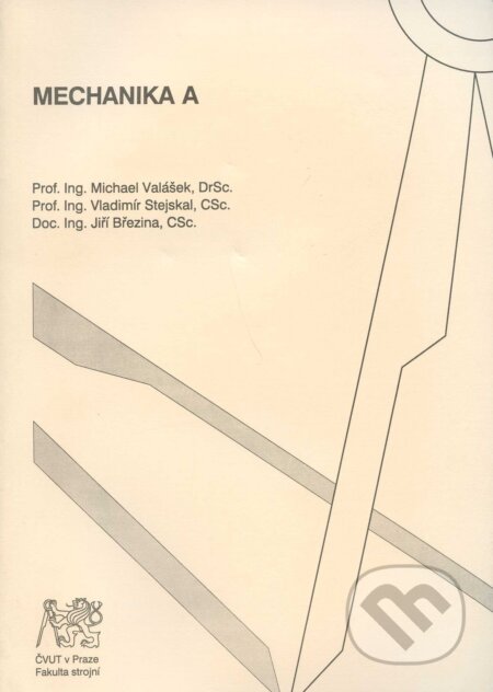 Kniha: Mechanika A (Michael Valášek a kolektív). CVUT Praha, 2007 Kniha: Mechanika A (Michael Valášek a kolektív). CVUT Praha, 2007