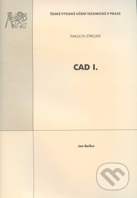Kniha: CAD I. (Jan Bečka). CVUT Praha, 2003 Kniha: CAD I. (Jan Bečka). CVUT Praha, 2003