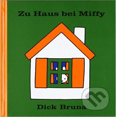 Kniha: Zu Haus bei Miffy (Dick Bruna). Egmont ČR, 2011 Kniha: Zu Haus bei Miffy (Dick Bruna). Egmont ČR, 2011