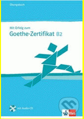 Kniha: Mit Erfolg zum Goethe-Zert. B2 ÜB (H. J. Hantschel, P. Krieger a V. Klotz). Klett, 2010 Kniha: Mit Erfolg zum Goethe-Zert. B2 ÜB (H. J. Hantschel, P. Krieger a V. Klotz). Klett, 2010
