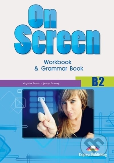 Kniha: On Screen B2 - Worbook and Grammar + ieBook (Jenny Dooley a Virginia Evans). Express Publishing, 2013 Kniha: On Screen B2 - Worbook and Grammar + ieBook (Jenny Dooley a Virginia Evans). Express Publishing, 2013
